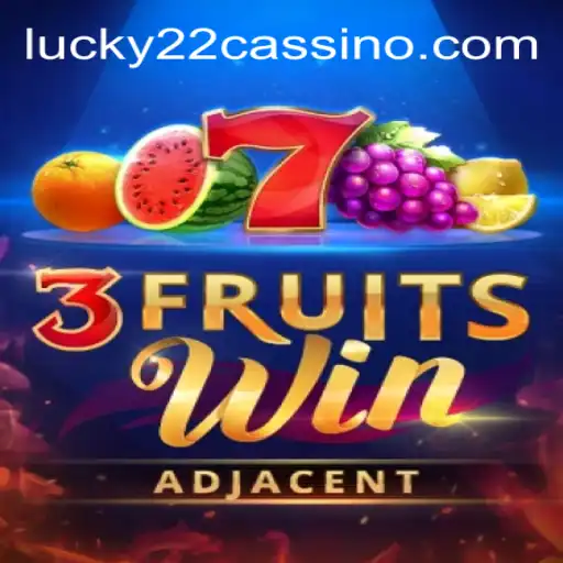 Experience the Thrill of 3FruitsWin at Lucky22 Cassino Online